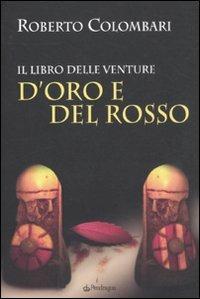 D'Oro e del Rosso. Il libro delle venture - Roberto Colombari - Libro Pendragon 2011, Amo Bologna tascabili | Libraccio.it