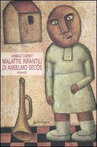 Malattie infantili di Anselmo Secòs - Daniele Gorret - Libro Edizioni Pendragon 2011, Linferno | Libraccio.it