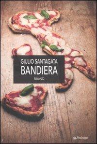 Bandiera - Giulio Santagata - Libro Pendragon 2011, Linferno | Libraccio.it