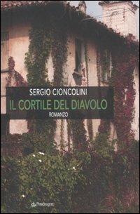 Il cortile del diavolo - Sergio Cioncolini - Libro Edizioni Pendragon 2011, I vortici | Libraccio.it