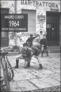 1964. Misteri, pugili e scommesse - Mauro Curati - Libro Edizioni Pendragon 2011, Linferno | Libraccio.it