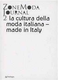 ZoneModa Journal. Ediz. italiana e inglese. Vol. 2: La cultura della moda italiana. Made in Italy.  - Libro Pendragon 2011, Riviste | Libraccio.it