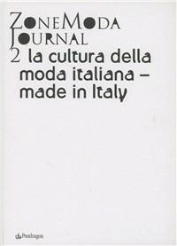 ZoneModa Journal. Ediz. italiana e inglese. Vol. 2: La cultura della moda italiana. Made in Italy  - Libro Edizioni Pendragon 2011, Riviste | Libraccio.it