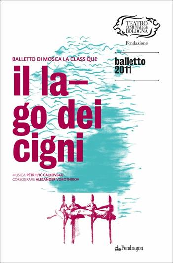 Balletto di Mosca la classique. Il lago dei cigni  - Libro Edizioni Pendragon 2011 | Libraccio.it