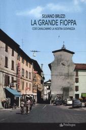 La grande fioppa. Così cavalcammo la nostra giovinezza