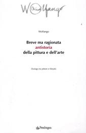 Breve ma ragionata antistoria della pittura e dell'arte. Dialogo tra pittore e filosofo