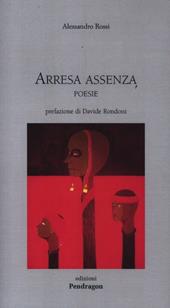 Arresa e assenza. Poesie