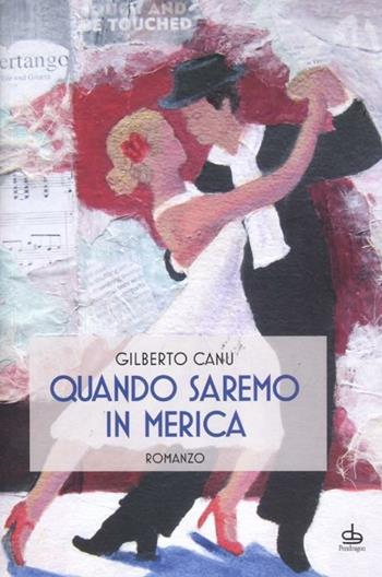 Quando saremo in Merica - Gilberto Canu - Libro Edizioni Pendragon 2012, Linferno | Libraccio.it