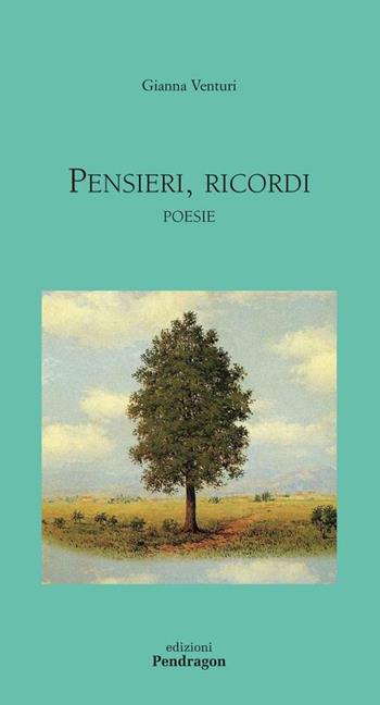 Pensieri, ricordi - Gianna Venturi - Libro Pendragon 2012, Poesia | Libraccio.it