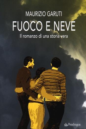 Fuoco e neve - Maurizio Garuti - Libro Edizioni Pendragon 2012, Linferno | Libraccio.it