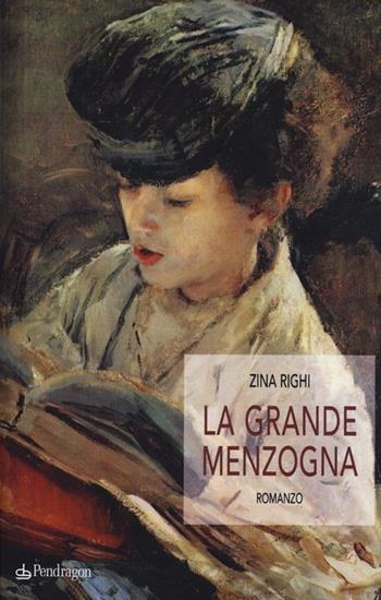 La grande menzogna - Zina Righi - Libro Edizioni Pendragon 2012, Linferno | Libraccio.it