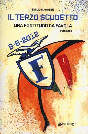 Terzo scudetto. Una Fortitudo da favola - Emilio Marrese - Libro Edizioni Pendragon 2012, Linferno | Libraccio.it