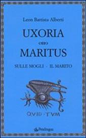 Uxoria. Maritus-Sulle mogli. Il marito
