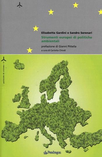 Strumenti europei di politiche ambientali - Elisabetta Gardini, Sandro Serenari - Libro Pendragon 2013, Politiche di sistema | Libraccio.it