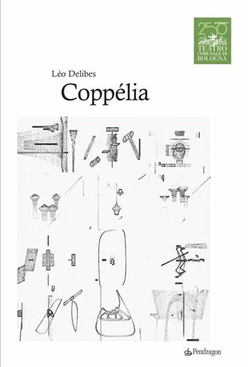 Léo Delibes. Coppélia  - Libro Edizioni Pendragon 2014 | Libraccio.it