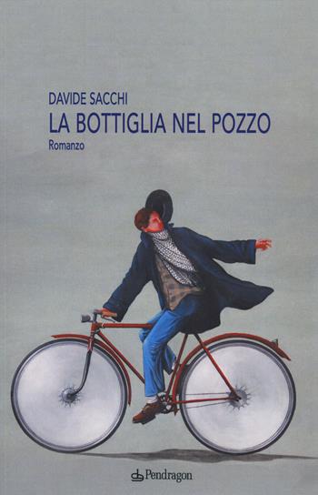 La bottiglia nel pozzo - Davide Sacchi - Libro Edizioni Pendragon 2014, Linferno | Libraccio.it