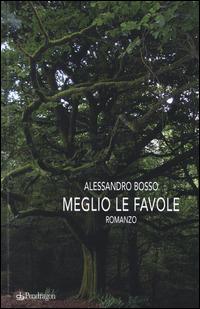 Meglio le favole - Alessandro Bosso - Libro Edizioni Pendragon 2014, Linferno | Libraccio.it