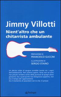 Nient'altro che un chitarrista ambulante - Jimmy Villotti - Libro Edizioni Pendragon 2014 | Libraccio.it