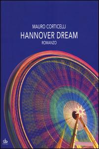Hannover dream - Mauro Corticelli - Libro Edizioni Pendragon 2014 | Libraccio.it