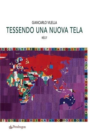 Tessendo una nuova tela. Récit - Giancarlo Vilella - Libro Edizioni Pendragon 2014, Linferno | Libraccio.it