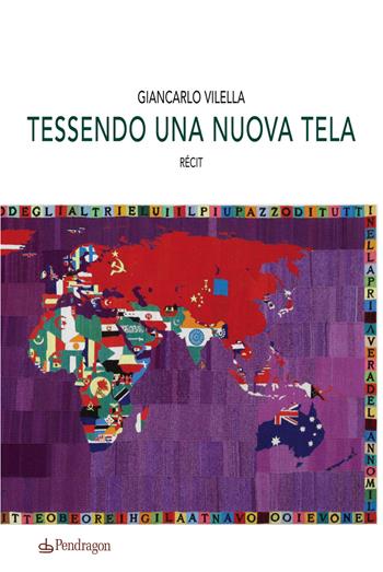 Tessendo una nuova tela. Récit - Giancarlo Vilella - Libro Pendragon 2014, Linferno | Libraccio.it