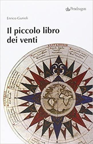 Il piccolo libro dei venti - Enrico Gurioli - Libro Pendragon 2015 | Libraccio.it