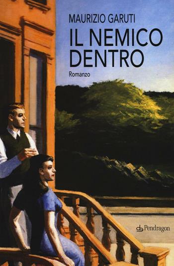 Il nemico dentro - Maurizio Garuti - Libro Edizioni Pendragon 2016 | Libraccio.it