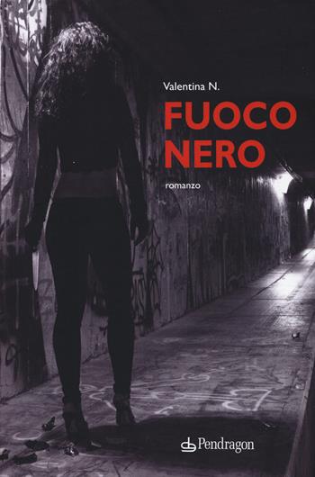 Fuoco nero - Valentina N. - Libro Edizioni Pendragon 2015, I vortici | Libraccio.it