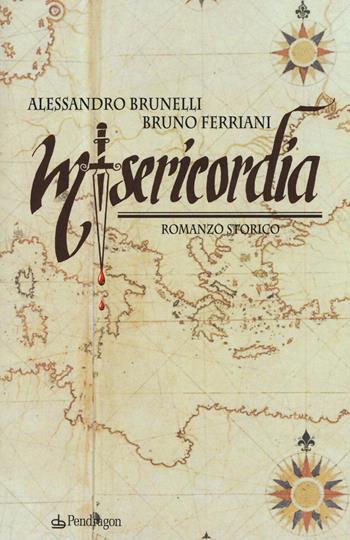 Misericordia - Alessandro Brunelli, Bruno Ferriani - Libro Edizioni Pendragon 2015, I vortici | Libraccio.it