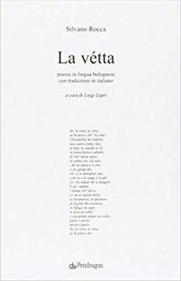 La vetta. Poesie in lingua bolognese con traduzioni in italiano - Silvano Rocca - Libro Edizioni Pendragon 2015 | Libraccio.it