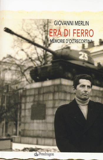 Era di ferro. Memorie d'oltrecortina - Giovanni Merlin - Libro Edizioni Pendragon 2015, Linferno | Libraccio.it