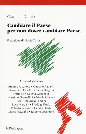 Cambiare il Paese per non dover cambiare Paese - Gianluca Daluiso - Libro Pendragon 2016, Contemporanea | Libraccio.it