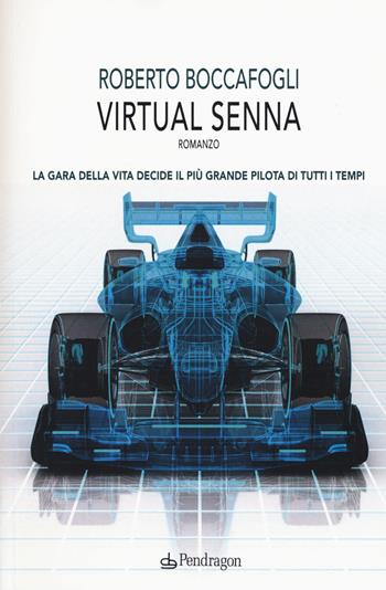 Virtual Senna - Roberto Boccafogli - Libro Edizioni Pendragon 2015 | Libraccio.it
