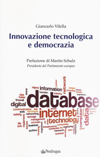 Innovazione tecnologica e democrazia - Giancarlo Vilella - Libro Pendragon 2015, Studi e ricerche | Libraccio.it