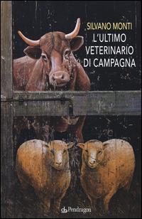 L'ultimo veterinario di campagna - Silvano Monti - Libro Edizioni Pendragon 2015, Linferno | Libraccio.it