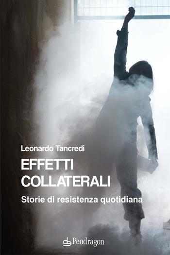 Effetti collaterali - Leonardo Tancredi - Libro Edizioni Pendragon 2023, Linferno | Libraccio.it