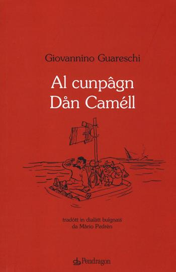 Al cunpâgn Dan Caméll - Giovannino Guareschi - Libro Edizioni Pendragon 2016, Amo Bologna | Libraccio.it