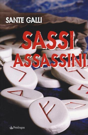 Sassi assassini - Sante Galli - Libro Pendragon 2016 | Libraccio.it