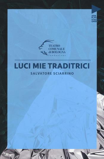 Salvatore Sciarrino. Luci mie traditrici  - Libro Edizioni Pendragon 2016 | Libraccio.it