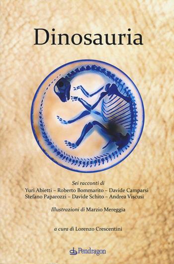 Dinosauria  - Libro Edizioni Pendragon 2016, I vortici | Libraccio.it