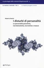 I disturbi di personalità. Le personalità psicotiche, narcisismotiche, nevrotiche e mature. La mente si ammala. Vol. 2