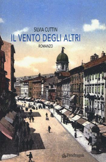 Il vento degli altri - Silvia Cuttin - Libro Edizioni Pendragon 2017, Linferno | Libraccio.it
