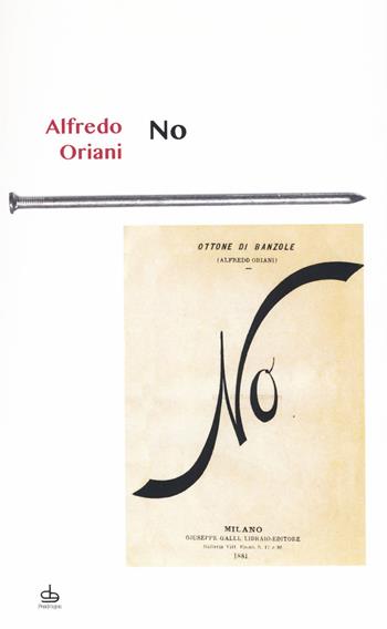 No - Alfredo Oriani - Libro Edizioni Pendragon 2017, I chiodi | Libraccio.it