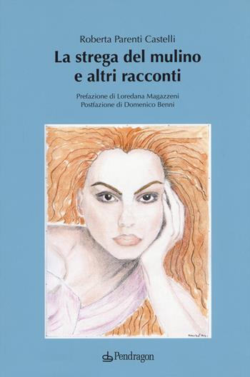 La strega del mulino e altri racconti - Roberta Parenti Castelli - Libro Edizioni Pendragon 2017, Linferno | Libraccio.it