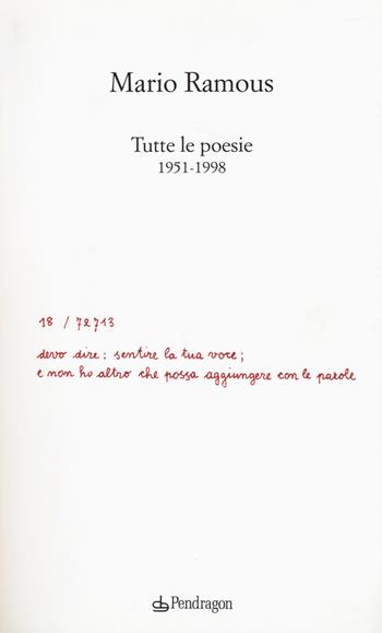 Tutte le poesie 1951-1998 - Mario Ramous - Libro Edizioni Pendragon 2017, Poesia | Libraccio.it