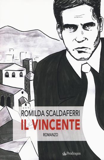 Il vincente - Romilda Scaldaferri - Libro Edizioni Pendragon 2017, Linferno | Libraccio.it