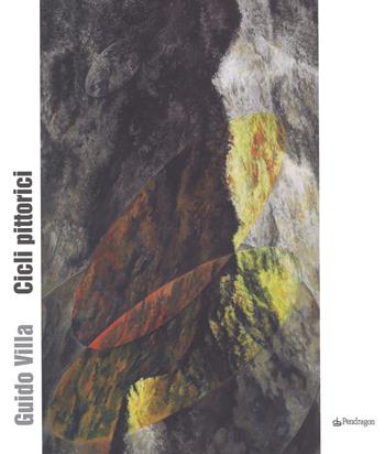 Guido Villa. Cicli pittorici. Ediz. a colori  - Libro Pendragon 2018, Arte | Libraccio.it