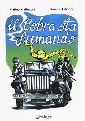 Il cobra sta fumando - Matteo Matteucci, Rinaldo Falcioni - Libro Edizioni Pendragon 2018, Varia | Libraccio.it