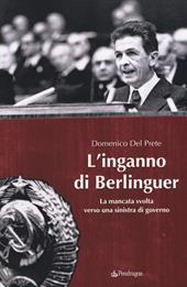 L'inganno di Berlinguer. La mancata svolta verso una sinistra di governo