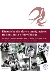 Dinamiche di salute e immigrazione tra continuità e nuovi bisogni. Atti del 15º Congresso Nazionale SIMM (Catania, 18-20 aprile 2018)